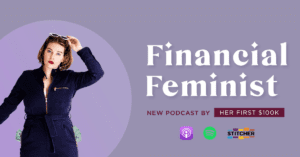 FOUR FEMINIST PODCASTS YOU SHOULD KNOW, Financial Feminist, The A effect